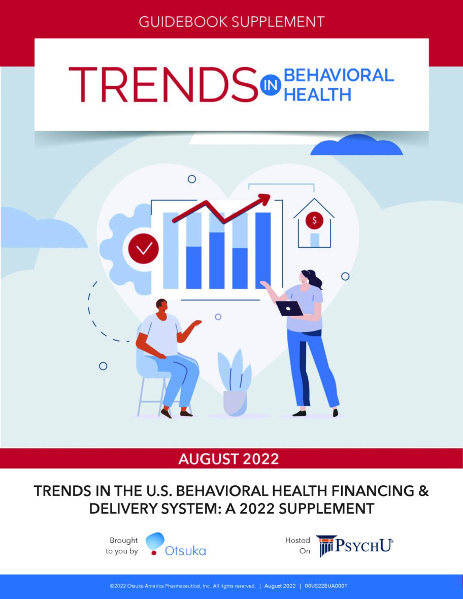 Trends In The U.S. Behavioral Health Financing & Delivery System: A 2022 Supplement