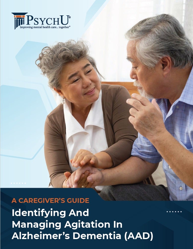 A Caregiver’s Guide: Identifying & Managing Agitation in Alzheimer’s Dementia